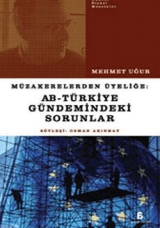 Müzakerelerden%20Üyeliğe:%20AB%20-%20Türkiye%20Gündemindeki%20Sorunlar%20-%20Güncel%20Siyasi%20Meseleler%201