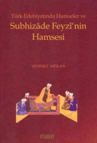 Türk%20Edebiyatında%20Hamseler%20ve%20Subhizade%20Feyzi’nin%20Hamsesi