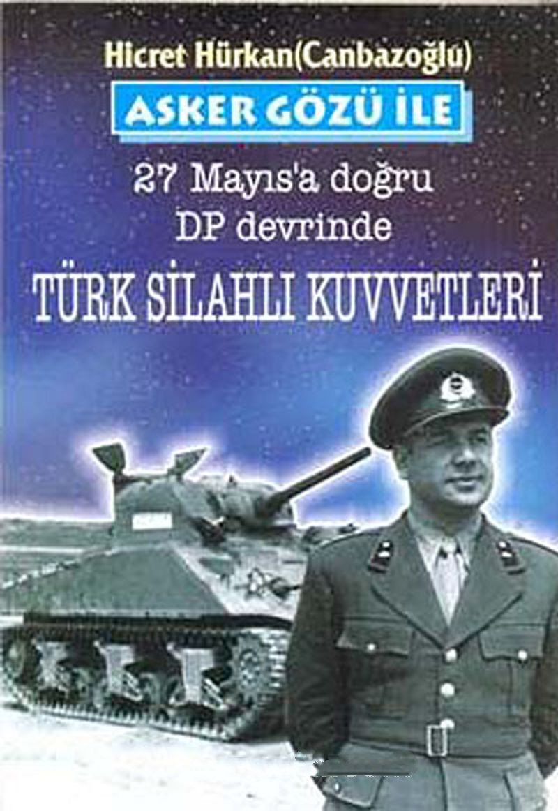 Asker%20Gözü%20ile%2027%20Mayıs’a%20Doğru%20DP%20Devrinde%20Türk%20Silahlı%20Kuvvetleri