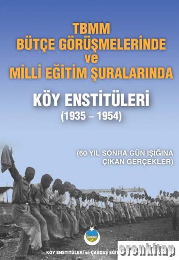 TBMM%20Bütçe%20Görüşmelerinde%20ve%20Milli%20Eğitim%20Şuralarında%20Köy%20Enstitüleri%20(1935%20-%201954)