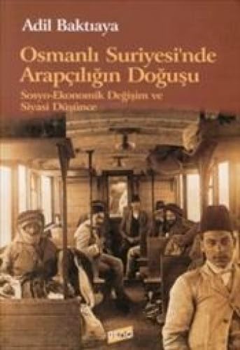 Osmanlı%20Suriyesi’nde%20Arapçılığın%20Doğuşu%20Sosyo%20-Ekonomik%20Değişim%20ve%20Siyasi%20Düşünce