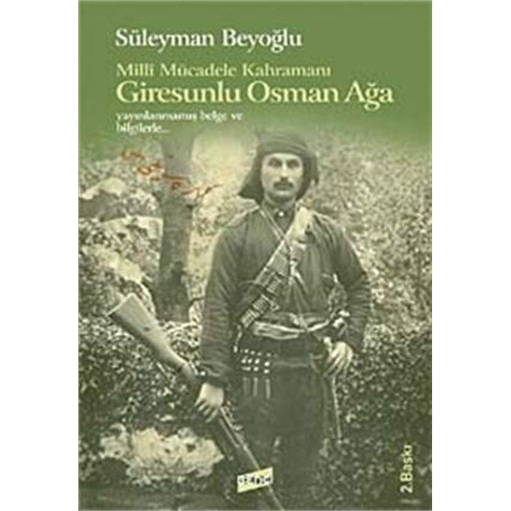 Milli%20Mücadele%20Kahramanı%20Giresunlu%20Osman%20Ağa%20-Yayınlanmamış%20Belge%20ve%20Bilgilerle