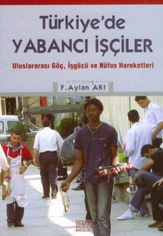 Türkiye’de%20Yabancı%20İşçiler%20:%20Uluslararası%20Göç,%20İşgücü%20ve%20Nüfus%20Hareketleri