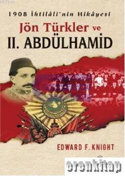 Jön%20Türkler%20ve%202.%20Abdülhamid%201908%20İhtilali’nin%20Hikayesi