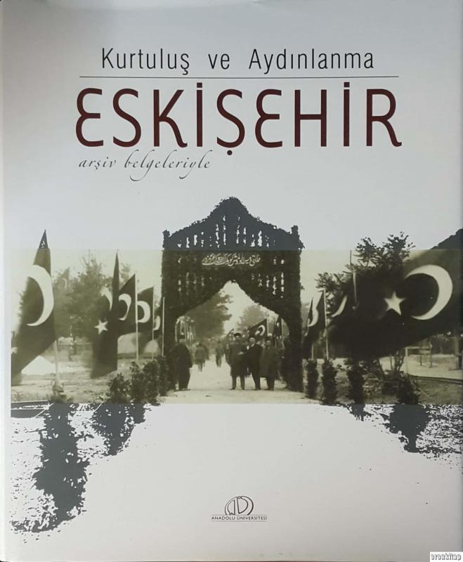 Kurtuluş%20ve%20Aydınlanma%20:%20Arşiv%20Belgeleriyle%20Eskişehir