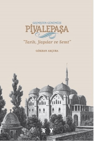 Geçmişten%20Günümüze%20Piyalepaşa%20(Albüm%20Kitap)%20-%20Tarih,%20Semt%20ve%20Yapılar