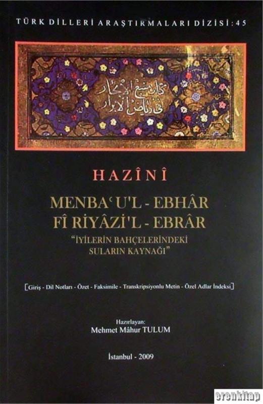 Menba’%20ul%20-%20Ebhar%20fî%20Riyazi’%20l%20-%20Ebrar%20:%20İyilerin%20Bahçelerindeki%20Suların%20Kaynağı.%20Giriş,%20Dil%20Notları,%20Özet,%20Faksimile,%20Transkripsiyonlu%20Metin,%20Özel%20Adlar%20İndeksi