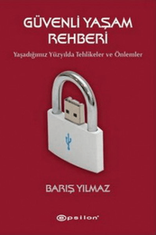 Güvenli%20Yaşam%20Rehberi%20-%20Yaşadığımız%20Yüzyılda%20Tehlikeler%20ve%20Öneriler