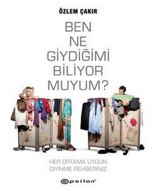 Ben%20Ne%20Giydiğimi%20Biliyor%20muyum?%20-%20Her%20Ortama%20Uygun%20Giyinme%20Rehberiniz