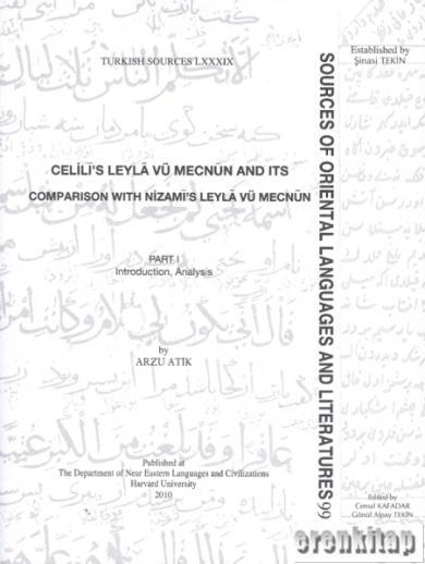 Celilî’s%20Leylâ%20vü%20Mecnûn%20and%20Its%20Comparison%20with%20Nizamî’s%20Leylâ%20Vü%20Mecnûn%20-%20Part%20I-II%20:%20Introduction,%20Celilî’nin%20Leylâ%20ve%20Mecnûn’u%20ve%20Nizamî’nin%20Leylâ%20ve%20Mecnûn’u%20ile%20Karşılaştırılması%20-%201.%20Kısım%20:%20Giriş,%20İnceleme,%20Tıpkıbasım