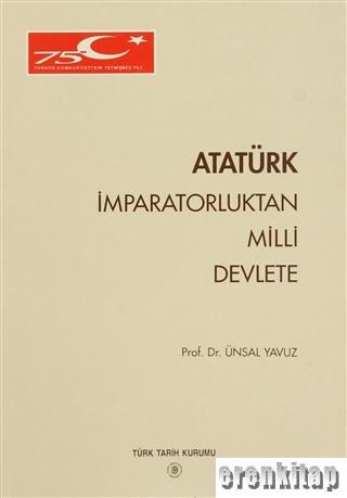 Atatürk,%20İmparatorluktan%20Milli%20Devlete