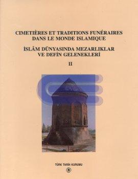 Cimetieres%20et%20Traditions%20Funeraires%20dans%20le%20Monde%20Islamique%20:%20İslam%20Dünyasında%20Mezarlıklar%20ve%20Defin%20Gelenekleri%202