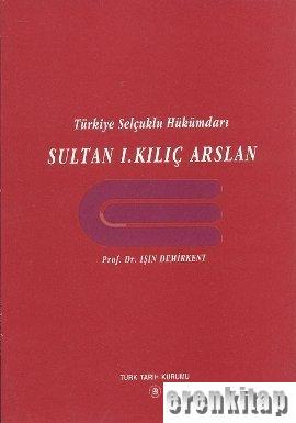 Türkiye%20Selçuklu%20Hükümdarı%20Sultan%201.%20Kılıç%20Arslan