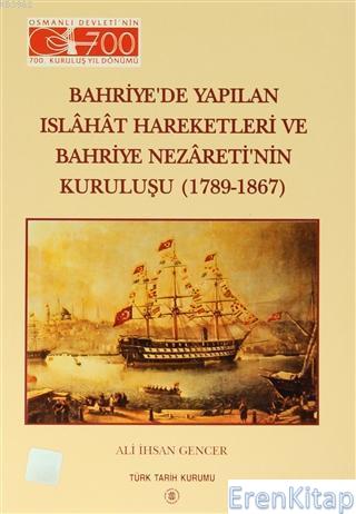 Bahriye’de%20Yapılan%20Islahat%20Hareketleri%20ve%20Bahriye%20Nezareti’nin%20Kuruluşu%20(%201789%20-%201867%20)