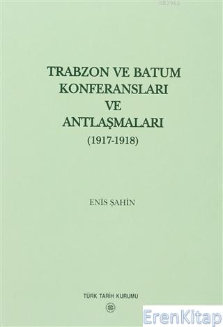 Trabzon%20ve%20Batum%20Konferansları%20ve%20Antlaşmaları-(1917-1918)