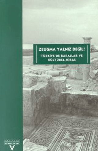 Zeugma%20Yalnız%20Değil!%20Türkiye’de%20Barajlar%20ve%20Kültürel%20Miras