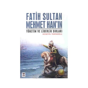 Fatih%20Sultan%20Mehmed%20Han’ın%20Yönetim%20ve%20Liderlik%20Sırları