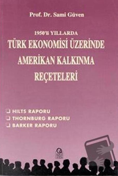 1950’li%20Yıllarda%20Türk%20Ekonomisi%20Üzerine%20Amerikan%20Kalkınma%20Reçeteleri%20Hilts%20Raporu%20/%20Thornburg%20Raporu%20/%20Barker%20Raporu