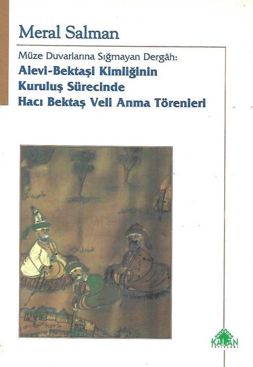 Müze%20Duvarlarına%20Sığmayan%20Dergah%20:%20Alevi%20-%20Bektaşi%20Kimliğinin%20Kuruluş%20Sürecinde%20Hacı%20Bektaş%20Veli%20Anma%20Törenleri