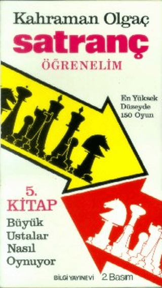 Satranç%20Öğrenelim%20Büyük%20Ustalar%20Nasıl%20Oynuyor%20?%20En%20Yüksek%20Düzeyde%20150%20Oyun%205.%20Kitap