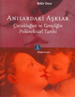 Anılardaki%20Aşklar%20Çocukluğun%20ve%20Gençliğin%20Psikoseksüel%20Tarihi