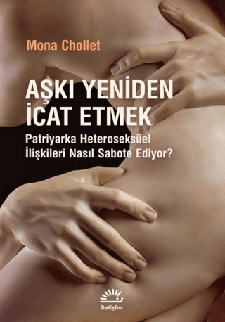 Aşkı%20Yeniden%20İcat%20Etmek%20-%20Patriyarka%20Heteroseksüel%20İlişkileri%20Nasıl%20Sabote%20Ediyor?