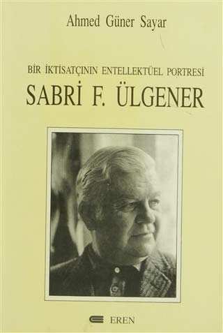 Bir%20İktisatçının%20Entellektüel%20Portresi:%20Sabri%20F.%20Ülgener