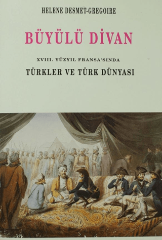 Büyülü%20Divan%20-%2018.%20Yüzyıl%20Fransa’sında%20Türkler%20ve%20Türk%20Dünyası