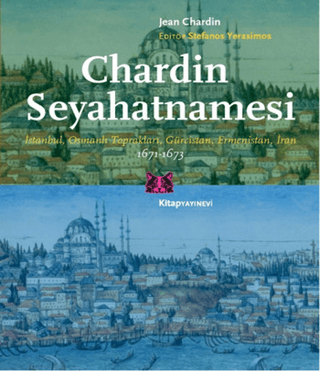 Chardin%20Seyahatnamesi%201671-1673%20İstanbul,%20Osmanlı%20Toprakları,%20Gürcistan,%20Ermenistan,%20İran