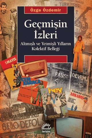 Geçmişin%20İzleri%20-%20Altmışlı%20ve%20Yetmişli%20Yılların%20Kolektif%20Belleği