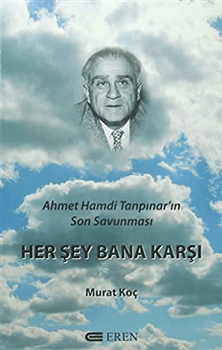 Her%20Şey%20Bana%20Karşı%20-%20Ahmet%20Hamdi%20Tanpınar’ın%20Son%20Savunması