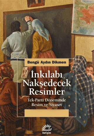 İnkılabı%20Nakşedecek%20Resimler%20-%20Tek-Parti%20Döneminde%20Resim%20ve%20Siyaset