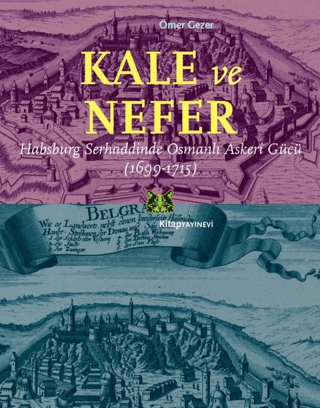 Kale%20ve%20Nefer%20Habsburg%20Serhaddinde%20Osmanlı%20Askeri%20Gücü%20(1699-1715)