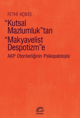 Kutsal%20Mazlumluk’tan%20Makyavelist%20Despotizm’e%20-%20AKP%20Otoriterliğinin%20Psikopatolojisi