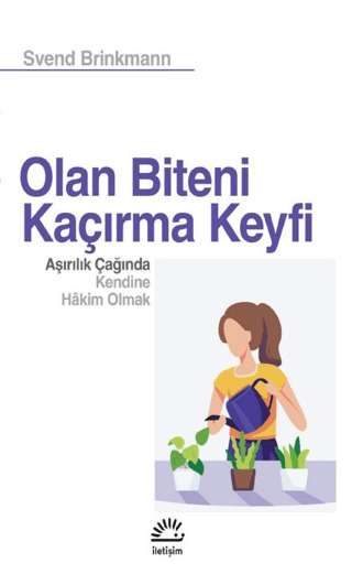 Olan%20Biteni%20Kaçırma%20Keyfi%20-%20Aşırılık%20Çağında%20Kendine%20Hâkim%20Olmak