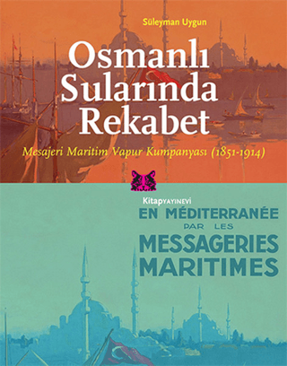 Osmanlı%20Sularında%20Rekabet%20Mesajeri%20Maritim%20Vapur%20Kumpanyası%201851-1914