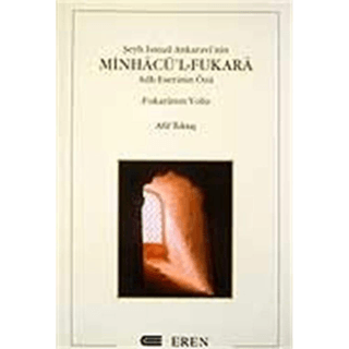 Şeyh%20İsmail%20Ankaravi’nin%20Minhacü’l%20-%20Fukara%20Adlı%20Eserinin%20Özü%20Fukaranın%20Yolu