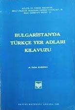 Kültür ve Turizm Bakanlığı Yayınları, Bulgaristan’da Türkçe Yer Adları Kılavuzu, Kolektif