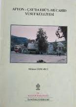 Kültür ve Turizm Bakanlığı Yayınları, Afyon-Çay’da Ebû’l-Mücahid Yusuf Külliyesi, Mehmet Özkarcı