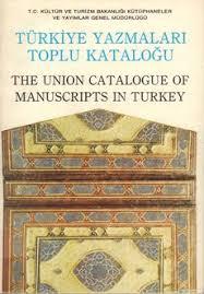 Kültür ve Turizm Bakanlığı Yayınları, Türkiye Yazmaları Toplu Kataloğu : 01 / III, Adana, İl Halk Kütüphanesi ve Müzesi. The Union Catalogue of manuscripts in Turkey, Servet Bayoğlu