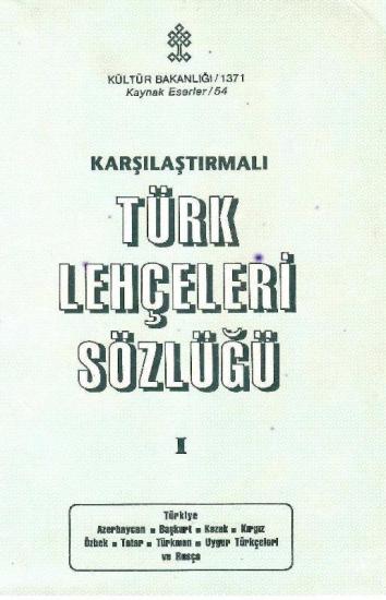 Kültür ve Turizm Bakanlığı Yayınları, Karşılaştırmalı Türk Lehçeleri Sözlüğü I., Ahmet Bican Ercilasun