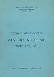 Kültür ve Turizm Bakanlığı Yayınları, İstanbul Kütüphaneleri Atatürk Kitapları Toplu Kataloğu, Kolektif