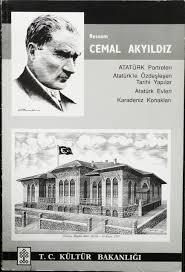 Kültür ve Turizm Bakanlığı Yayınları, Atatürk Portreleri, Atatürk’le Özdeşleşen Tarihi Yapılar, Atatürk Evleri, Karadeniz Konakları, Cemal Akyıldız