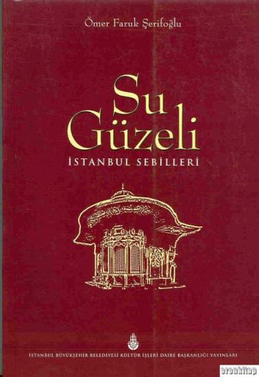 İBB Kültür A.Ş. Yayınları, Su Güzeli İstanbul Sebilleri, Ömer Faruk Şerifoğlu