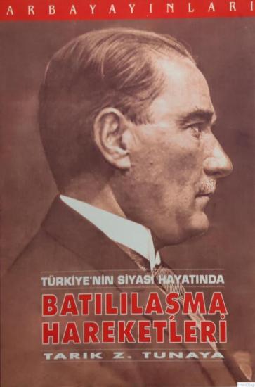 Arba Yayınları, Türkiye’nin Siyasi Hayatında Batılılaşma Hareketleri, Tarık Zafer Tunaya