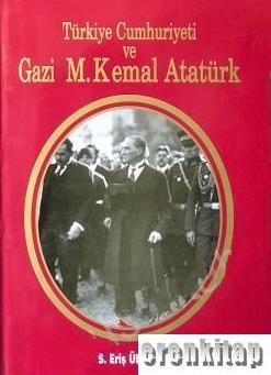 Kaptan Yayıncılık, Türkiye Cumhuriyeti ve Gazi M. Kemal Atatürk, S. Eriş Ülger