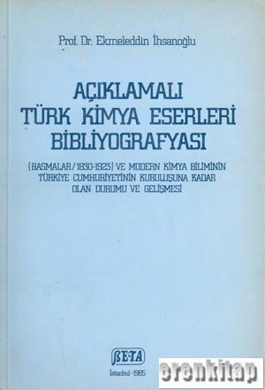 Bileşim Yayıncılık, Açıklamalı Türk Kimya Eserleri Bibliyografyası (Basmalar / 1830-1923) ve Modern Kimya Biliminin Türkiye Cumhuriyetinin Kuruluşuna Kadar Olan Durumu ve Gelişmesi, Ekmeleddin İhsanoğ