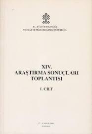 Kültür ve Turizm Bakanlığı Yayınları, 14. (XIV) Araştırma Sonuçları Toplantısı 1. Cilt. 27 - 31 Mayıs 1996 Ankara., Kolektif