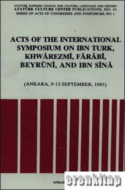 Atatürk Kültür Merkezi Yayınları, Acts of the International Symposium on Ibn Türk, Khwârezmî, Fârâbî, Beyruni, and Ibn Sina (Ankara, 9-12 Sebtember, 1985, Kolektif