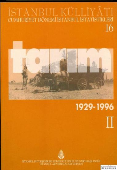 İBB Kültür A.Ş. Yayınları, İstanbul Külliyatı 16 Cumhuriyet Dönemi İstanbul İstatistikleri 16. Tarım 2. (1929 - 1996), Ahmet Kal’a